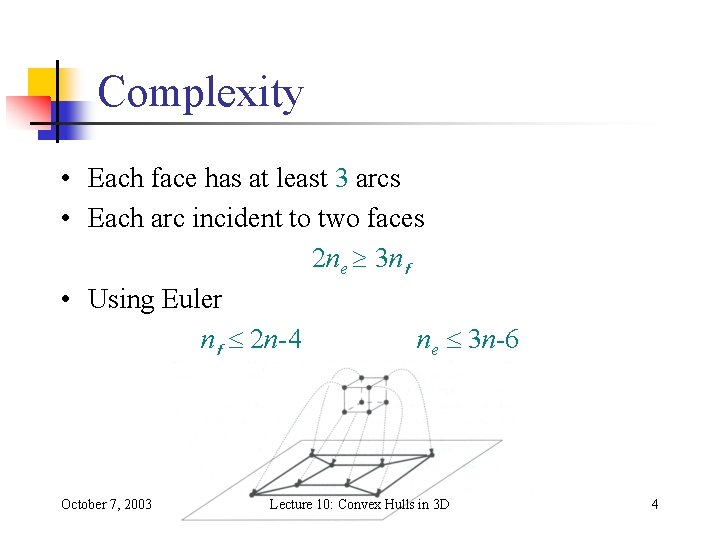 Complexity • Each face has at least 3 arcs • Each arc incident to Complexity • Each face has at least 3 arcs • Each arc incident to