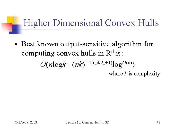 Higher Dimensional Convex Hulls • Best known output-sensitive algorithm for computing convex hulls in Higher Dimensional Convex Hulls • Best known output-sensitive algorithm for computing convex hulls in