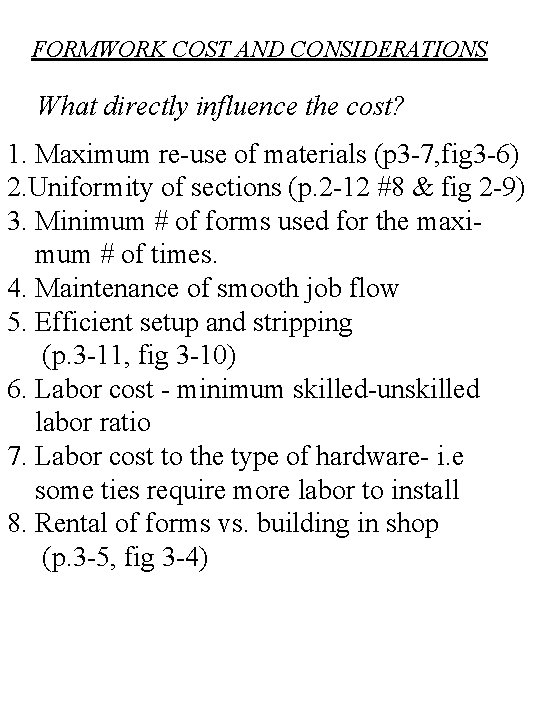 FORMWORK COST AND CONSIDERATIONS What directly influence the cost? 1. Maximum re-use of materials