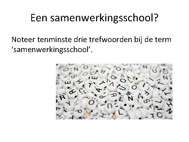 Een samenwerkingsschool? Noteer tenminste drie trefwoorden bij de term ‘samenwerkingsschool’. 