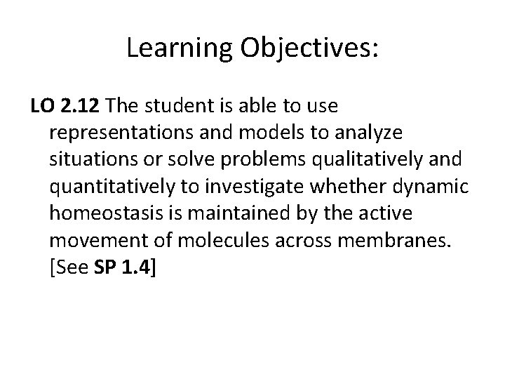 Learning Objectives: LO 2. 12 The student is able to use representations and models