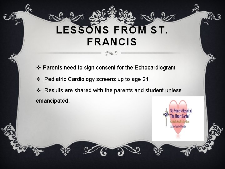 LESSONS FROM ST. FRANCIS v Parents need to sign consent for the Echocardiogram v