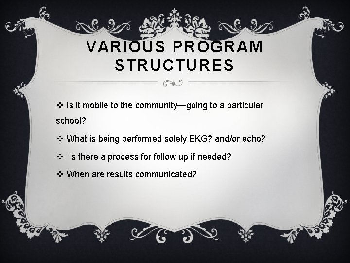 VARIOUS PROGRAM STRUCTURES v Is it mobile to the community—going to a particular school?