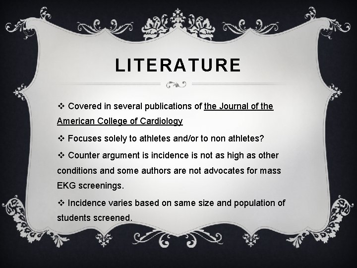 LITERATURE v Covered in several publications of the Journal of the American College of