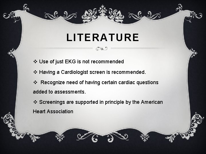 LITERATURE v Use of just EKG is not recommended v Having a Cardiologist screen