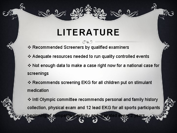 LITERATURE v Recommended Screeners by qualified examiners v Adequate resources needed to run quality