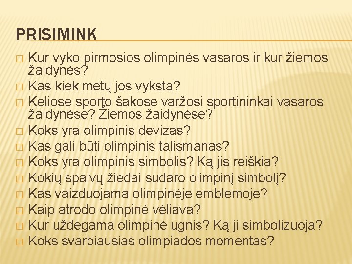 PRISIMINK Kur vyko pirmosios olimpinės vasaros ir kur žiemos žaidynės? � Kas kiek metų