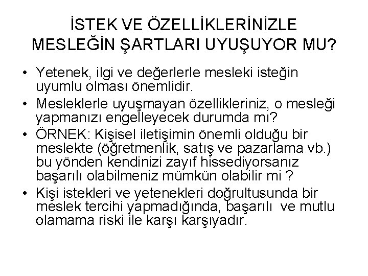 İSTEK VE ÖZELLİKLERİNİZLE MESLEĞİN ŞARTLARI UYUŞUYOR MU? • Yetenek, ilgi ve değerlerle mesleki isteğin