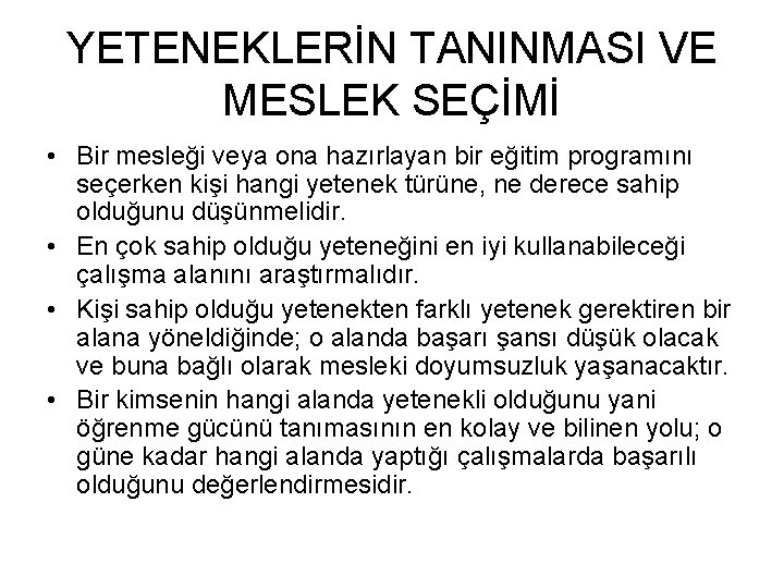 YETENEKLERİN TANINMASI VE MESLEK SEÇİMİ • Bir mesleği veya ona hazırlayan bir eğitim programını