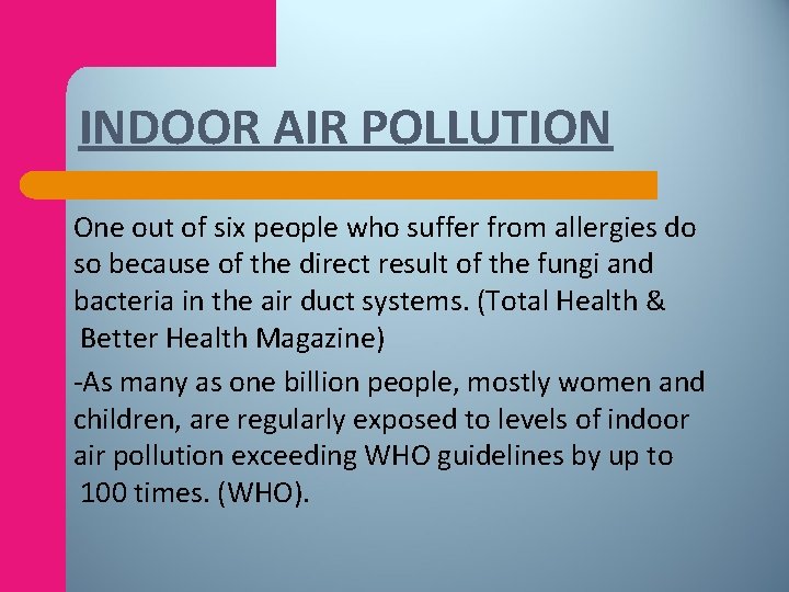 INDOOR AIR POLLUTION One out of six people who suffer from allergies do so
