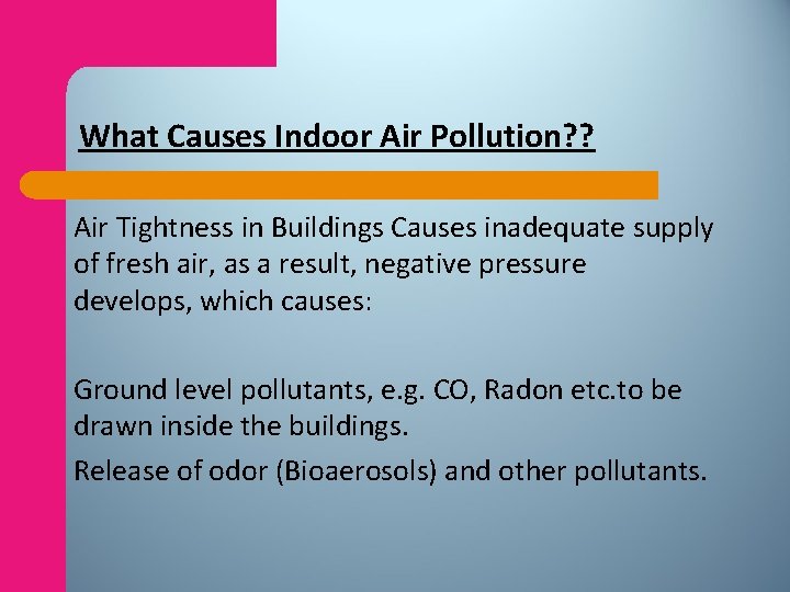 What Causes Indoor Air Pollution? ? Air Tightness in Buildings Causes inadequate supply of