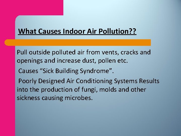 What Causes Indoor Air Pollution? ? Pull outside polluted air from vents, cracks and