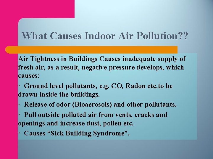 What Causes Indoor Air Pollution? ? Air Tightness in Buildings Causes inadequate supply of