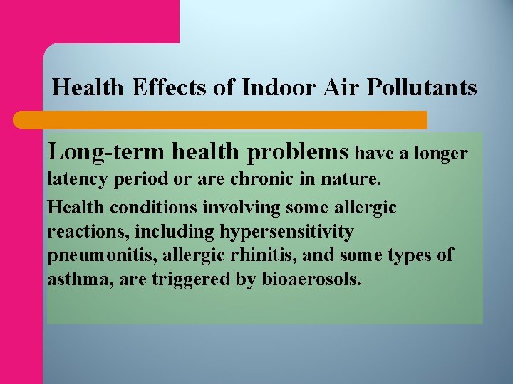 Health Effects of Indoor Air Pollutants Long-term health problems have a longer latency period
