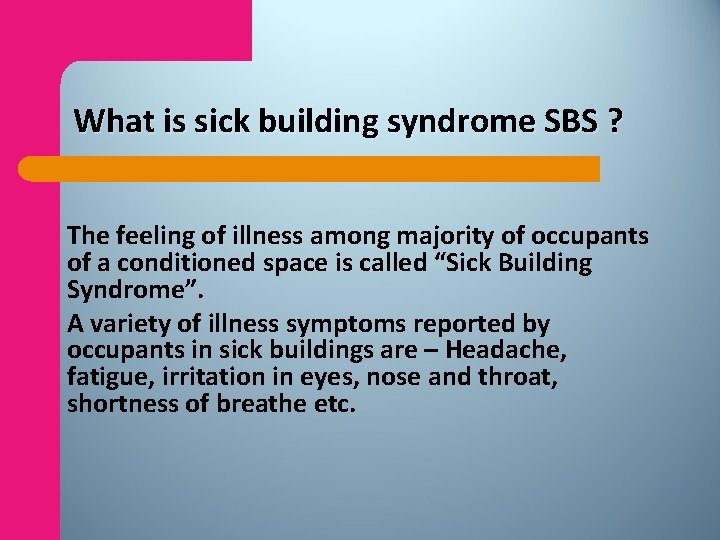 What is sick building syndrome SBS ? The feeling of illness among majority of