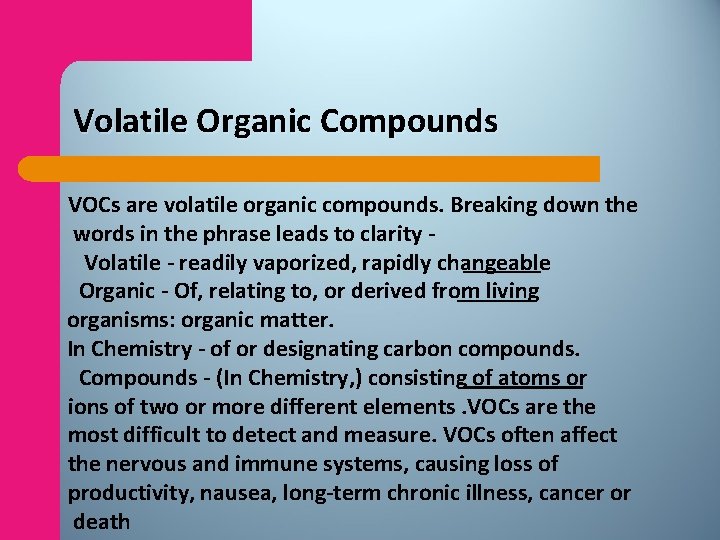 Volatile Organic Compounds VOCs are volatile organic compounds. Breaking down the words in the