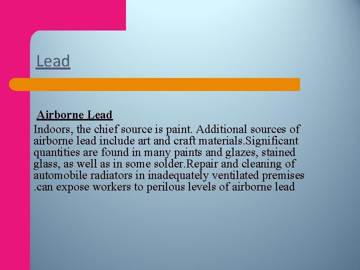 Lead Airborne Lead Indoors, the chief source is paint. Additional sources of airborne lead