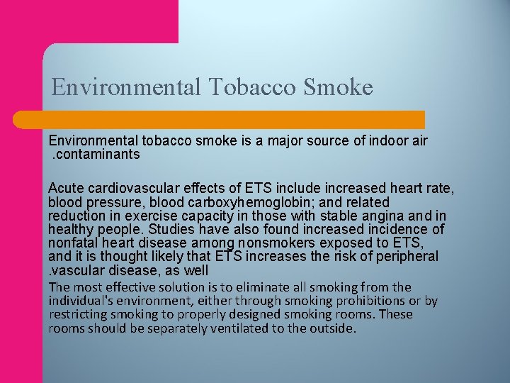 Environmental Tobacco Smoke Environmental tobacco smoke is a major source of indoor air. contaminants