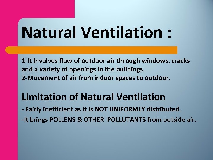 Natural Ventilation : 1 -It lnvolves flow of outdoor air through windows, cracks and