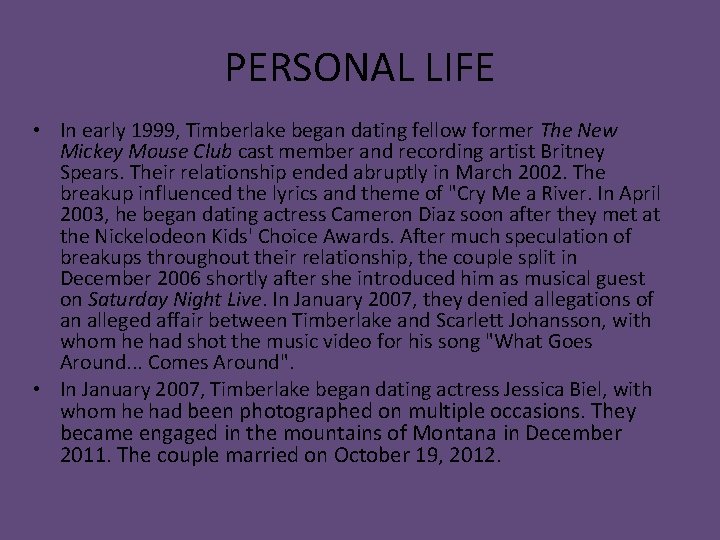 PERSONAL LIFE • In early 1999, Timberlake began dating fellow former The New Mickey