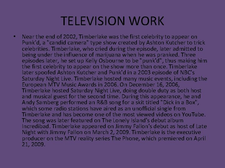 TELEVISION WORK • Near the end of 2002, Timberlake was the first celebrity to