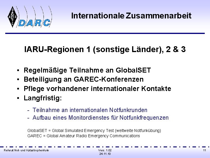 Internationale Zusammenarbeit IARU-Regionen 1 (sonstige Länder), 2 & 3 • • Regelmäßige Teilnahme an