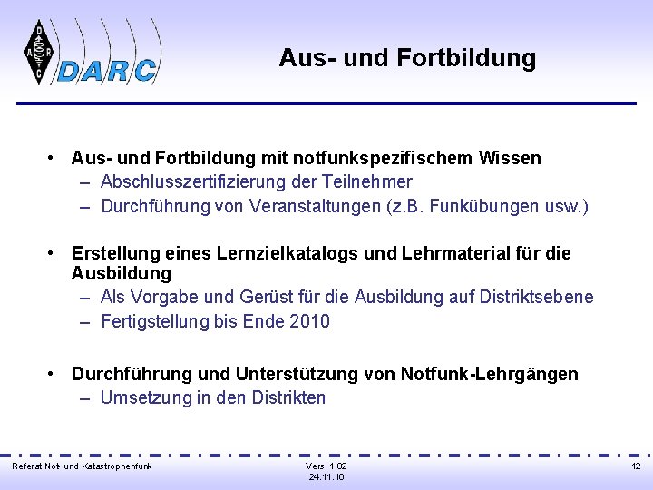 Aus- und Fortbildung • Aus- und Fortbildung mit notfunkspezifischem Wissen – Abschlusszertifizierung der Teilnehmer