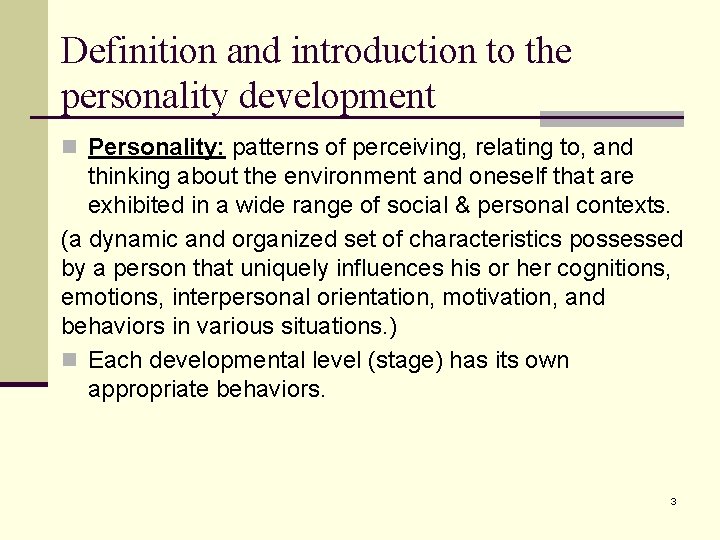 Definition and introduction to the personality development n Personality: patterns of perceiving, relating to,