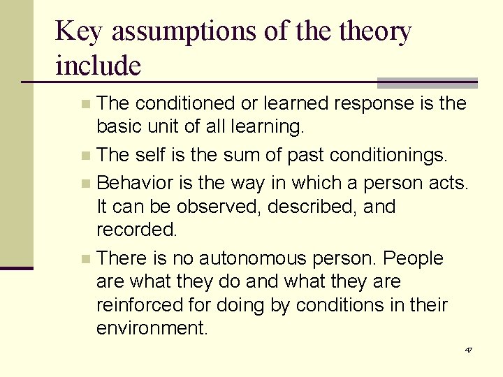 Key assumptions of theory include The conditioned or learned response is the basic unit