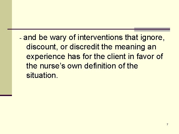 - and be wary of interventions that ignore, discount, or discredit the meaning an