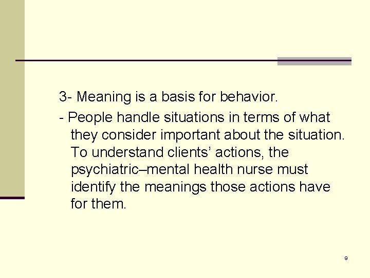 3 - Meaning is a basis for behavior. - People handle situations in terms