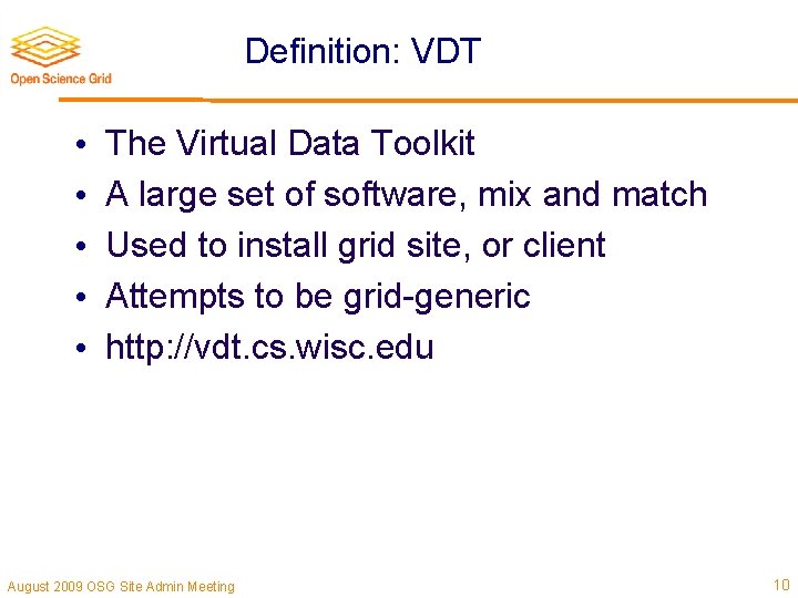 Definition: VDT • • • The Virtual Data Toolkit A large set of software,