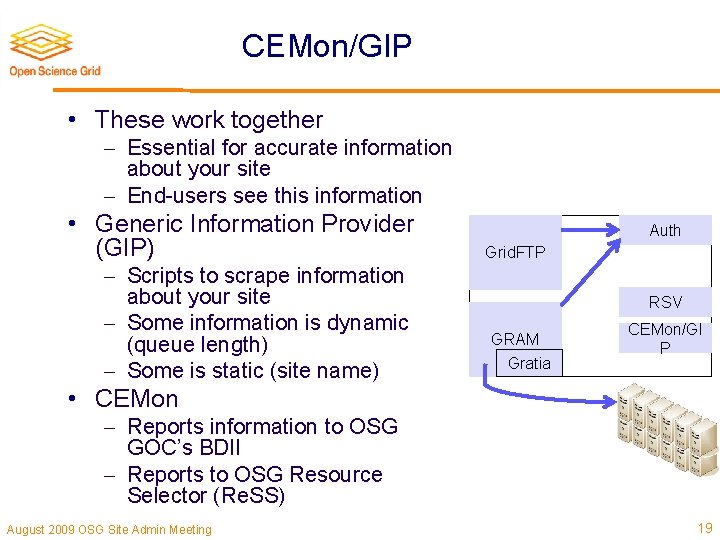 CEMon/GIP • These work together Essential for accurate information about your site End-users see