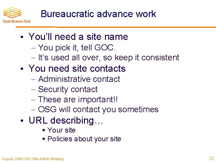 Bureaucratic advance work • You’ll need a site name You pick it, tell GOC.