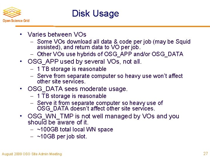 Disk Usage • Varies between VOs Some VOs download all data & code per