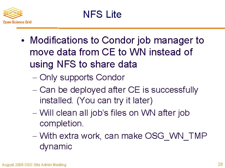 NFS Lite • Modifications to Condor job manager to move data from CE to