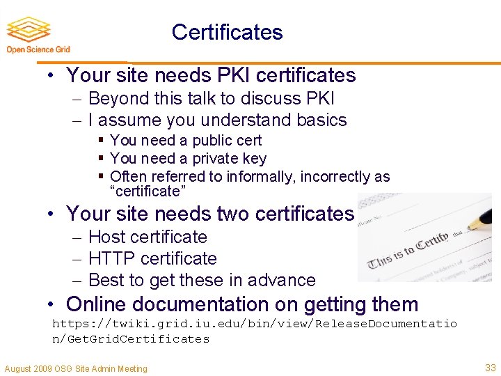 Certificates • Your site needs PKI certificates Beyond this talk to discuss PKI I