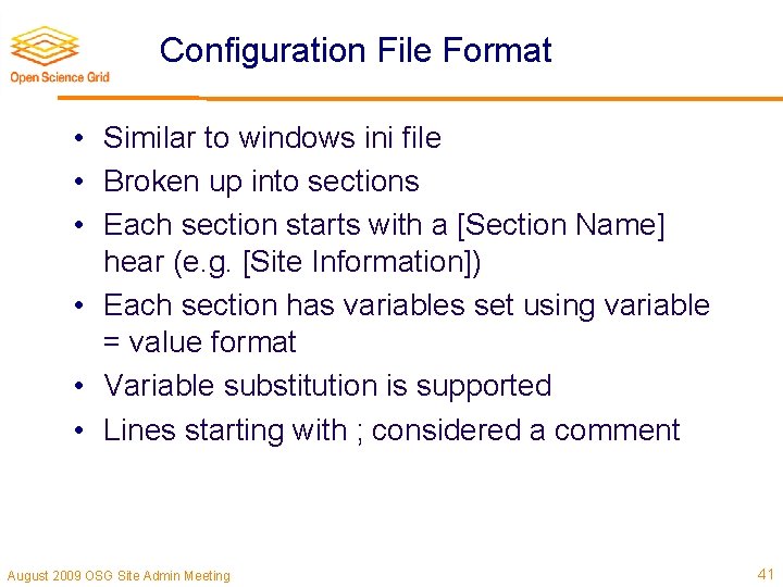 Configuration File Format • Similar to windows ini file • Broken up into sections