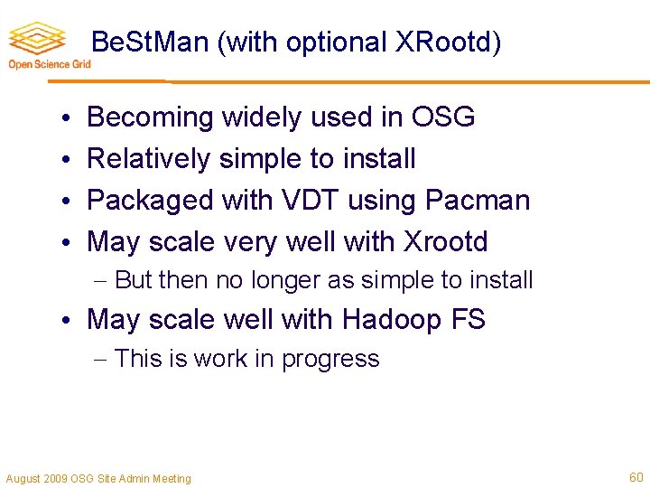 Be. St. Man (with optional XRootd) • • Becoming widely used in OSG Relatively