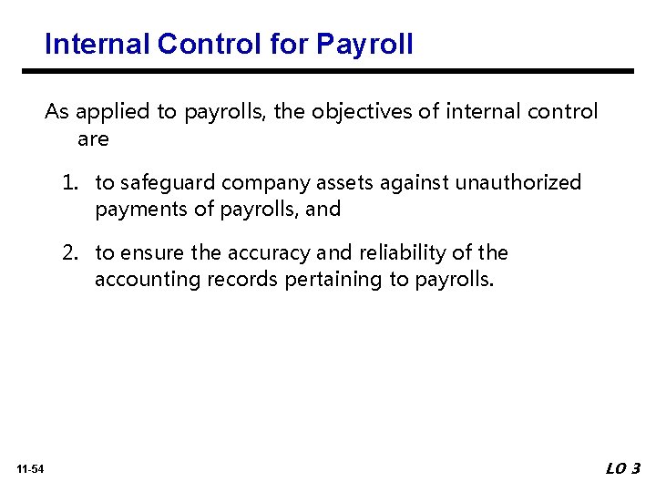 Internal Control for Payroll As applied to payrolls, the objectives of internal control are