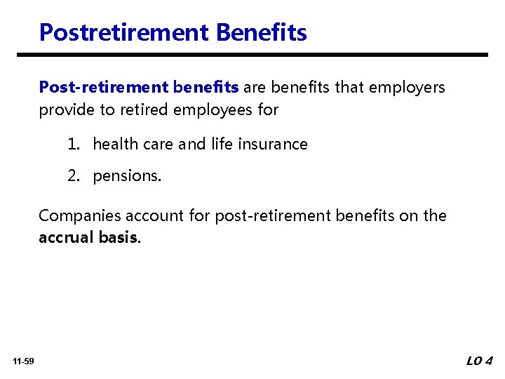 Postretirement Benefits Post-retirement benefits are benefits that employers provide to retired employees for 1.