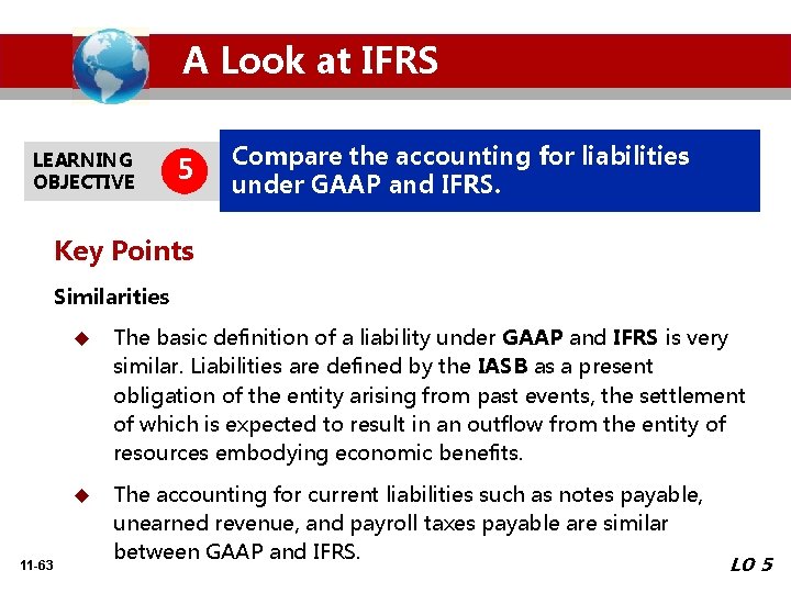 A Look at IFRS LEARNING OBJECTIVE 5 Compare the accounting for liabilities under GAAP