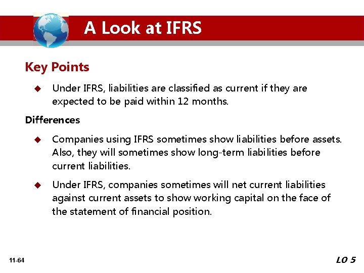 A Look at IFRS Key Points u Under IFRS, liabilities are classified as current