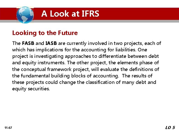 A Look at IFRS Looking to the Future The FASB and IASB are currently