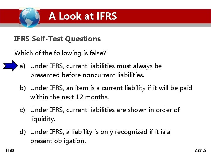 A Look at IFRS Self-Test Questions Which of the following is false? a) Under