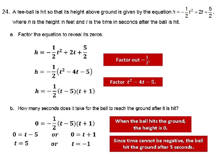 24. When the ball hits the ground, the height is 0. Since time cannot