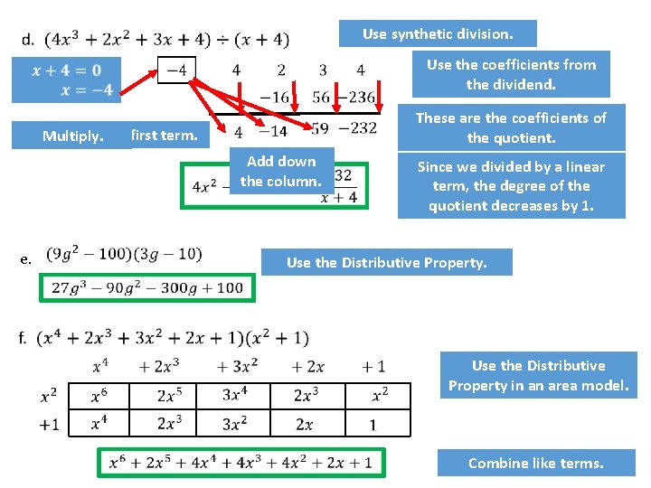 Use synthetic division. Use the coefficients from the dividend. These are the coefficients of