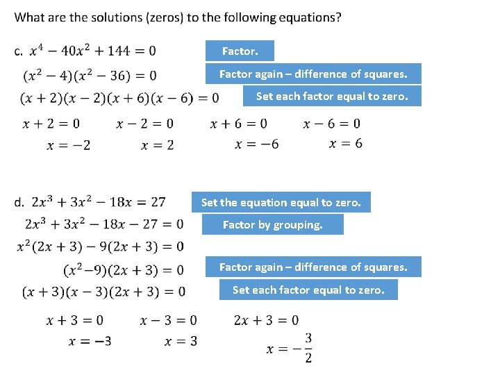 Factor again – difference of squares. Set each factor equal to zero. Set the