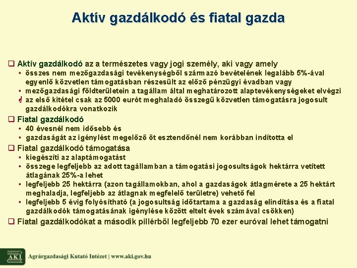 Aktív gazdálkodó és fiatal gazda q Aktív gazdálkodó az a természetes vagy jogi személy,