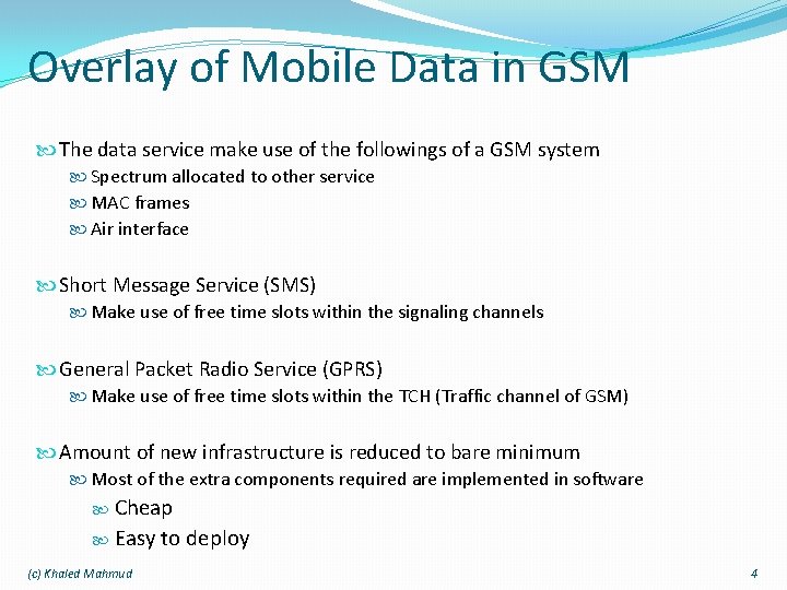 Overlay of Mobile Data in GSM The data service make use of the followings